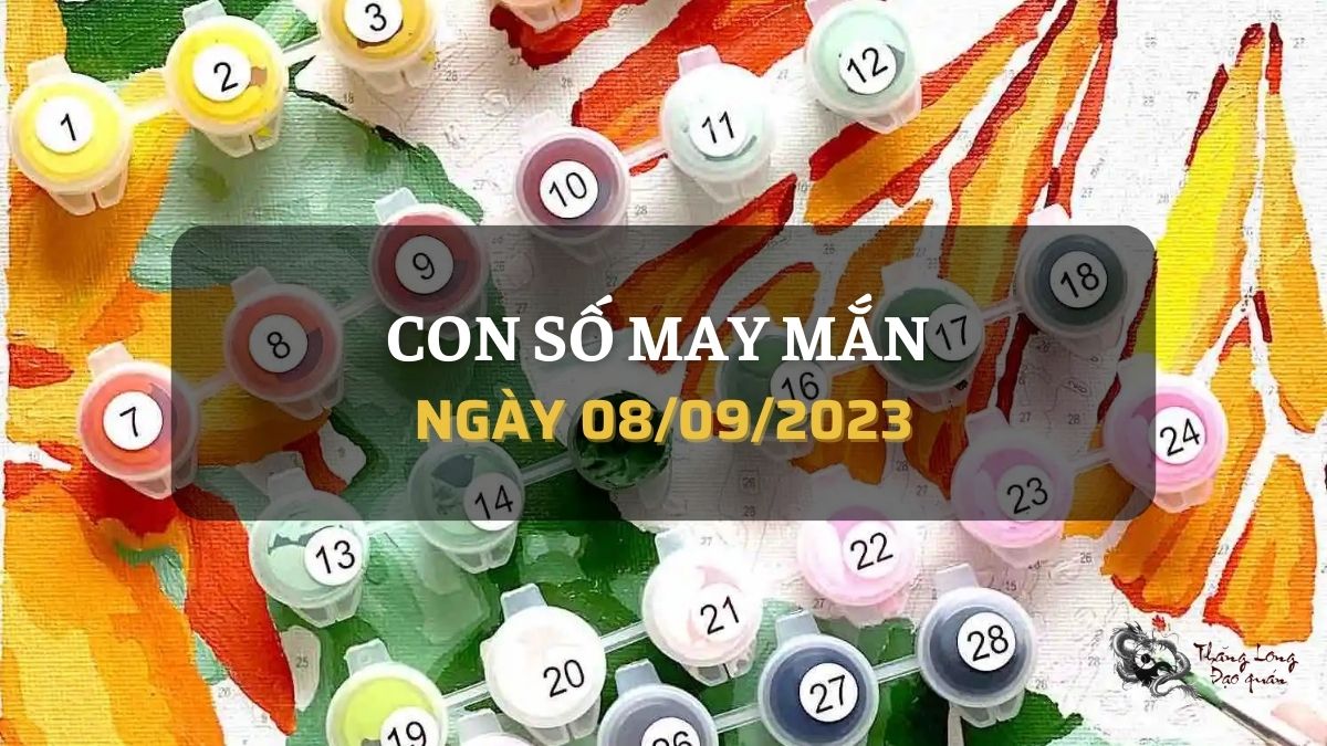 CON SỐ MAY MẮN CỦA 12 CON GIÁP NGÀY 8-9-2023