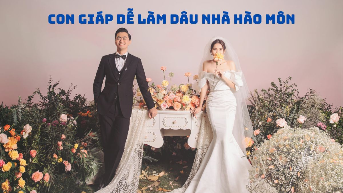 Con giáp dễ làm dâu nhà hào môn