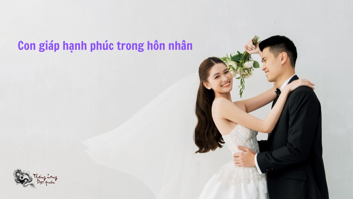 Con giáp hạnh phúc trong hôn nhân