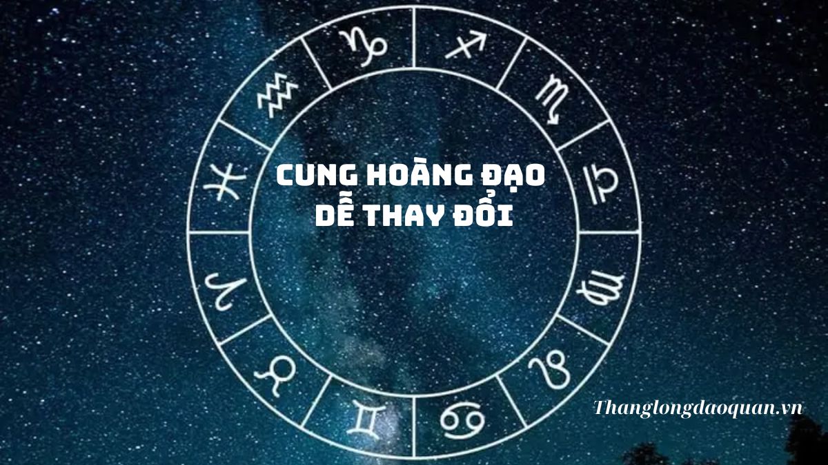 Cung hoàng đạo dễ thay đổi
