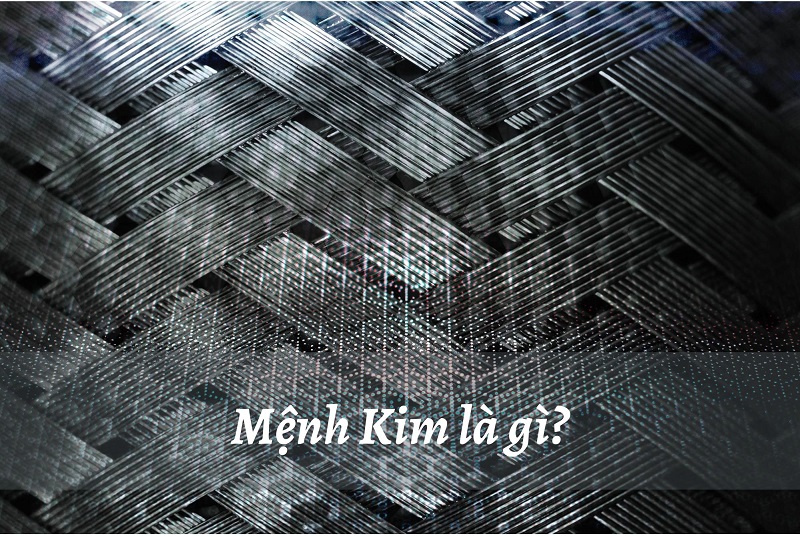 menh-kim-la-gi