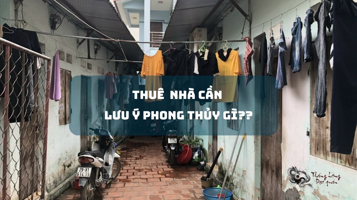 Thuê nhà cần lưu ý phong thủy gì