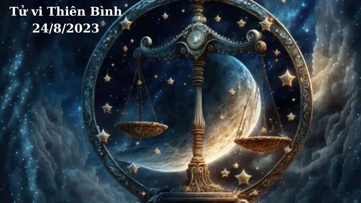 Tử vi Thiên Bình 24-8-2023