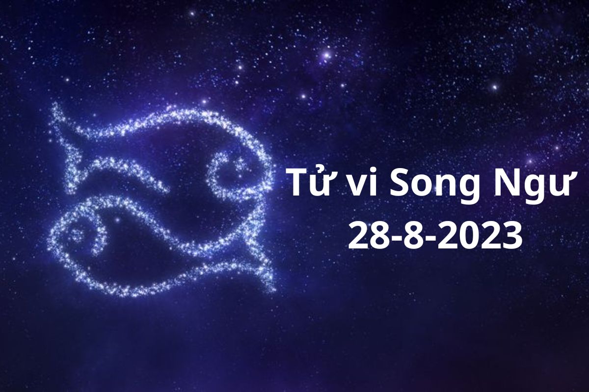 Tử vi song ngư 29-8-2023