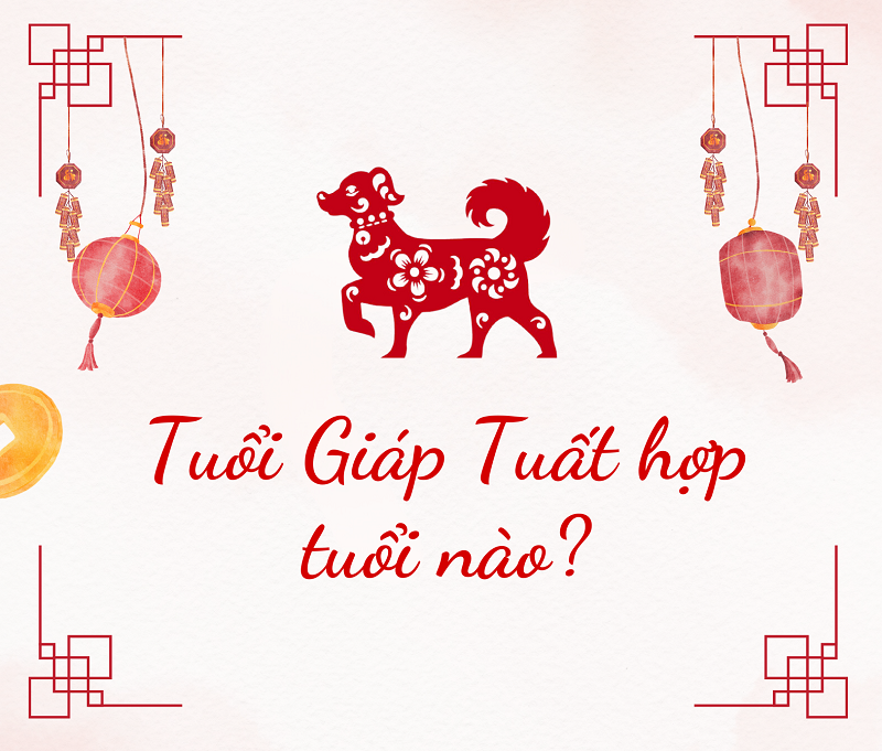 tuổi giáp tuất hợp với tuổi nào