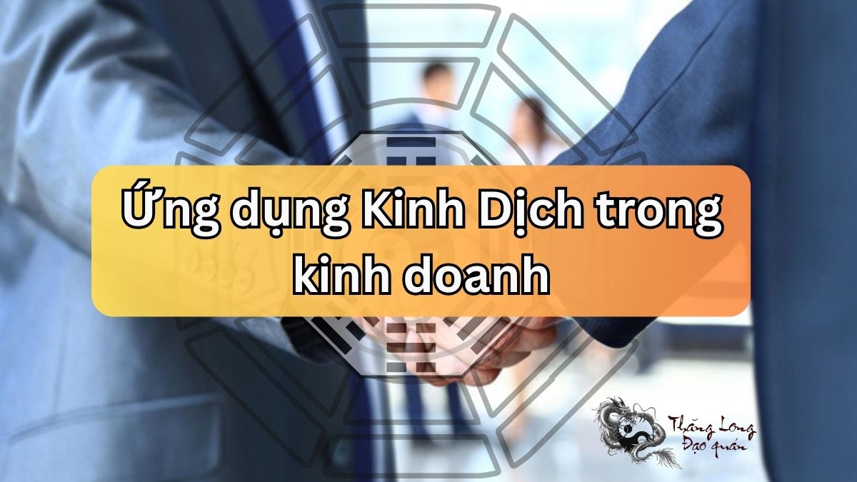 Ứng dụng kinh dịch trong kinh doanh