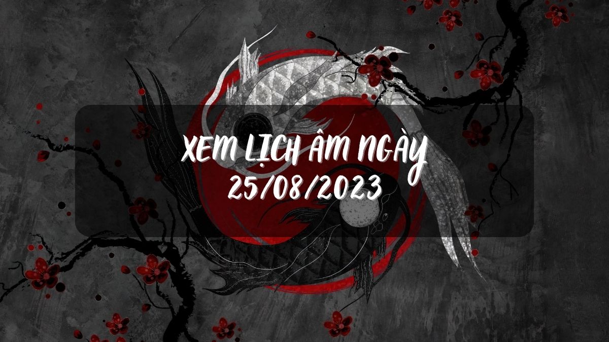 Xem lịch âm ngày 25/8/2023