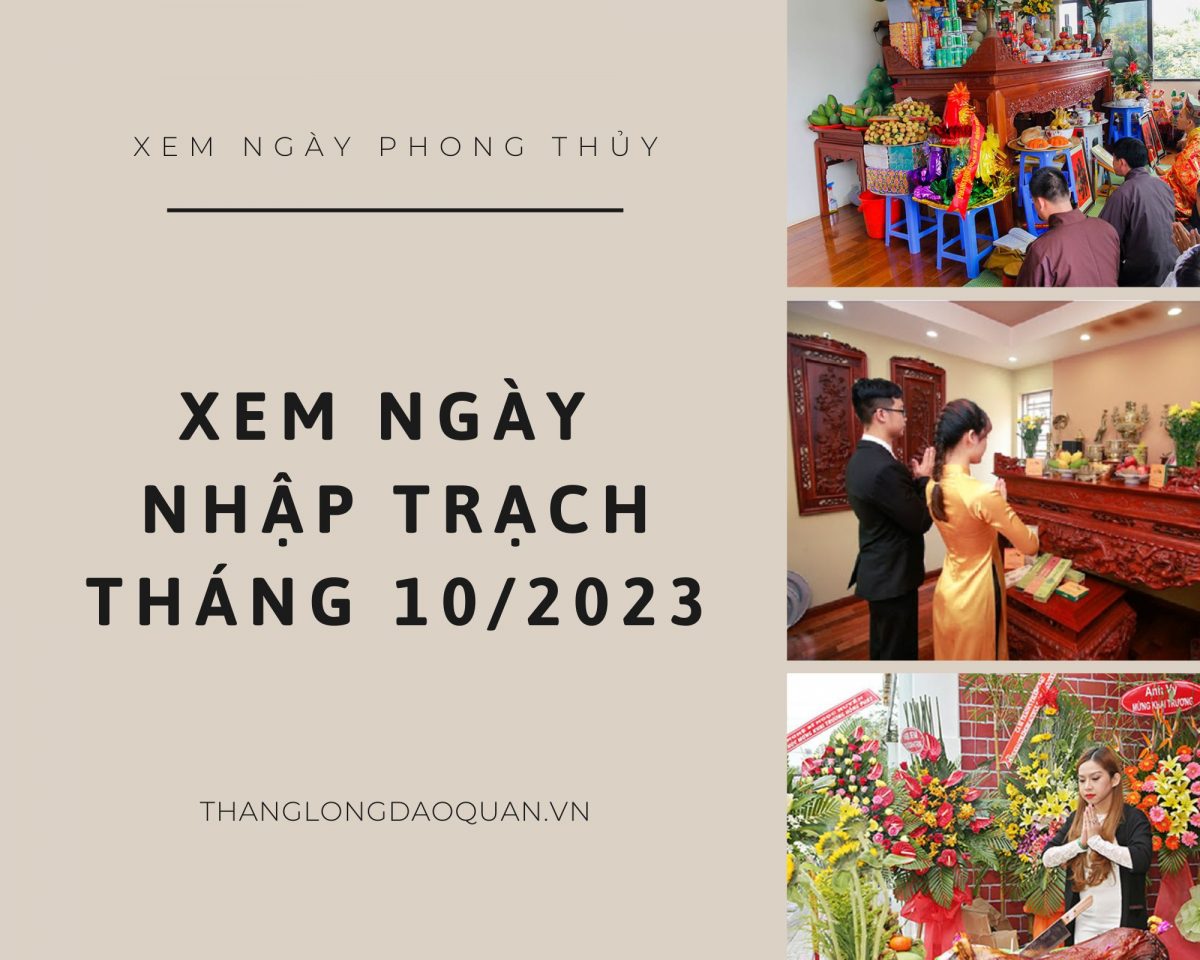XEM NGÀY NHẬP TRẠCH THÁNG 10 NĂM 2023