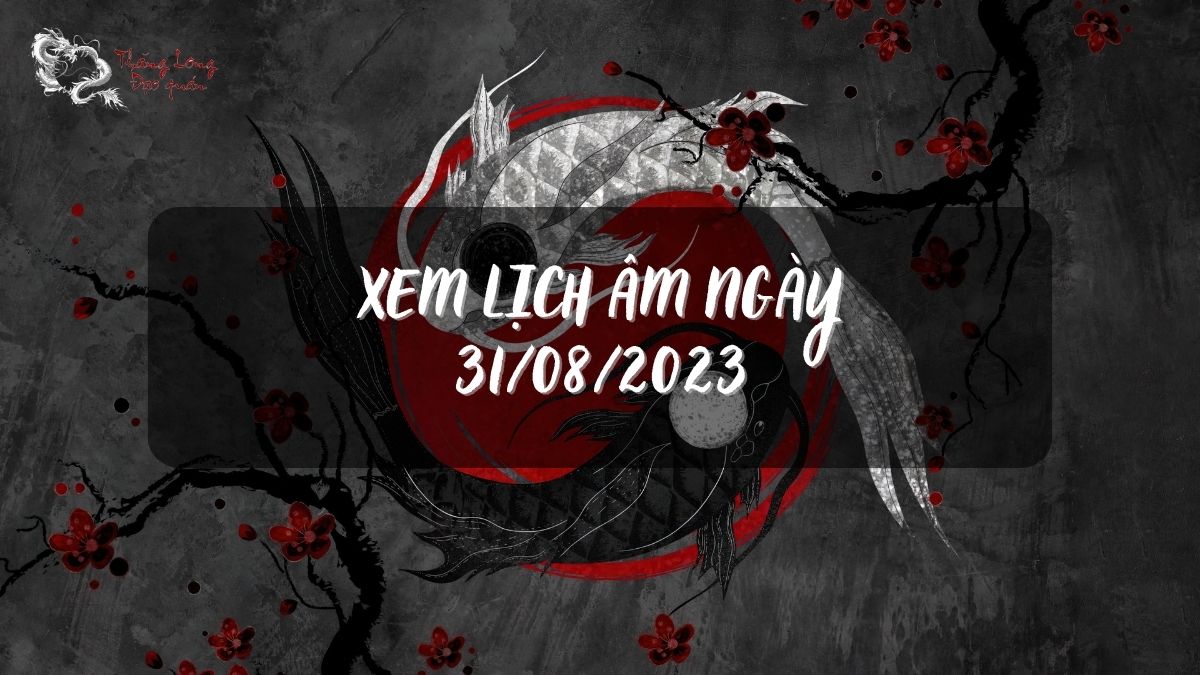 Xem lịch âm ngày 31-08-2023Xem lịch âm ngày 31-08-2023