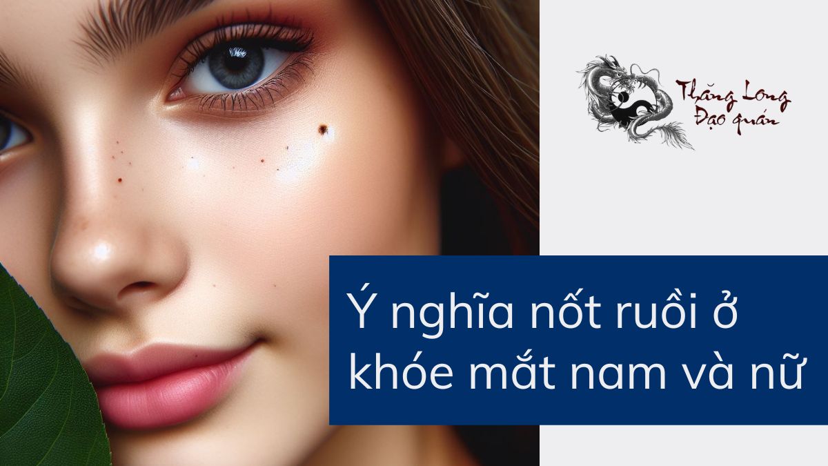 Ý nghĩa nốt ruồi ở khóe mắt nam và nữ
