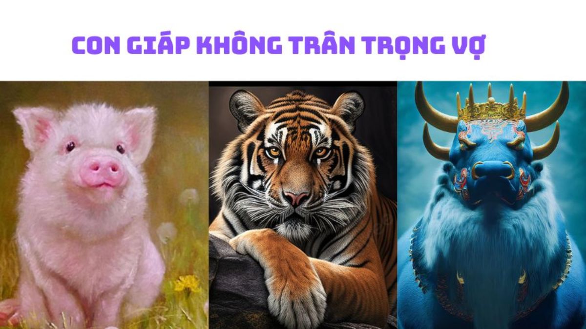 con giáp không trân trọng vợ