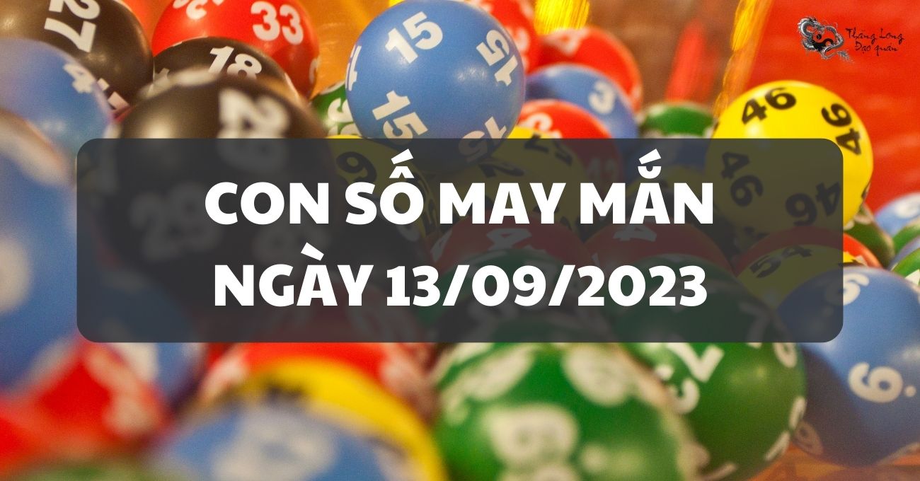 Vén màn con số may mắn ngày 13/9/2023 cho 12 con giáp