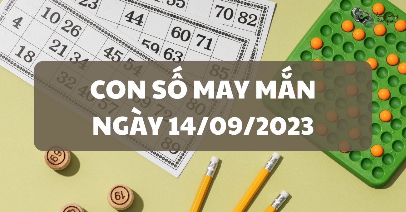 Vén màn con số may mắn ngày 14/9/2023