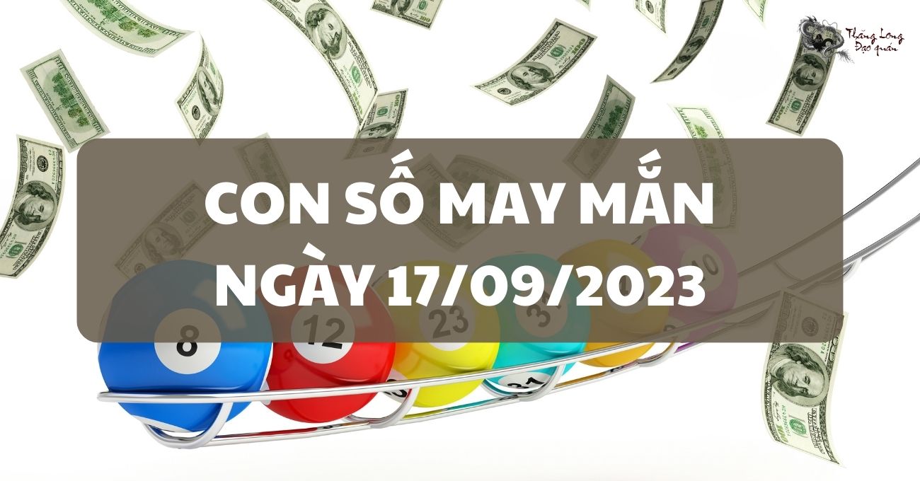 Vén màn con số may mắn ngày 17/9/2023
