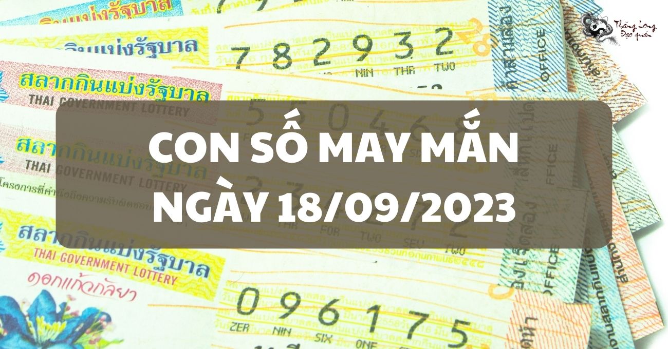 Vén màn con số may mắn ngày 18/9/2023
