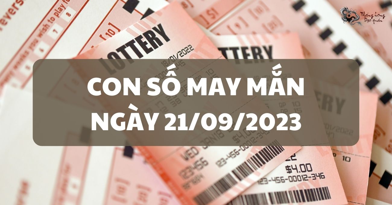Hé lộ con số may mắn ngày 21/9/2023
