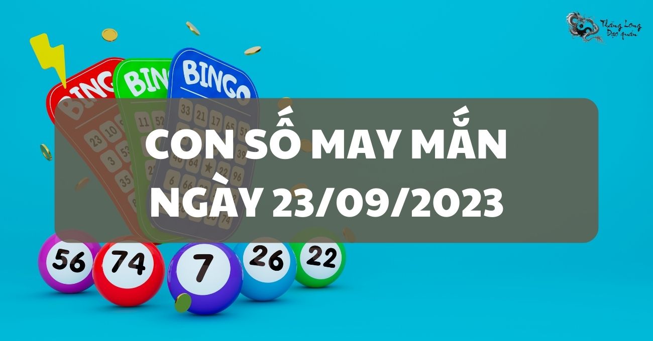 Hé lộ con số may mắn ngày 23/9/2023