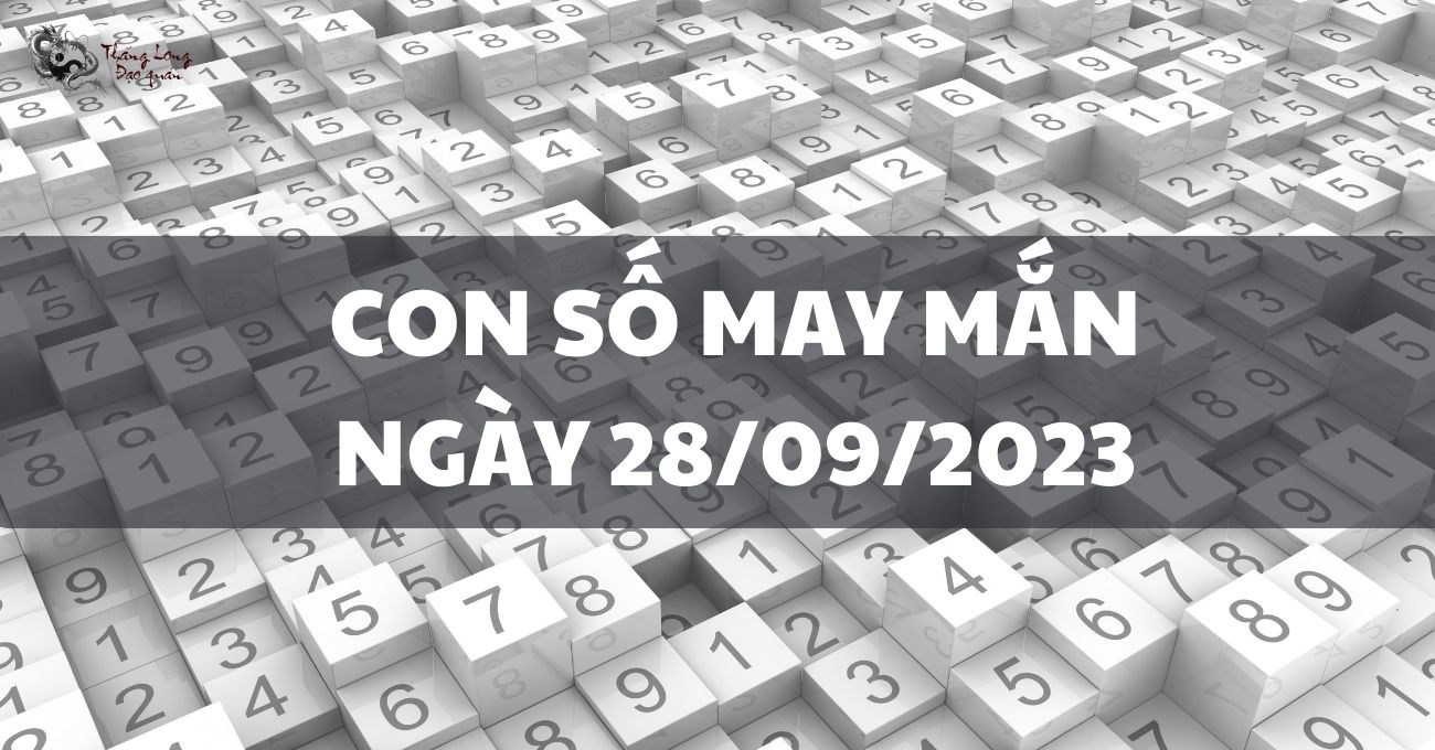 Đi tìm con số may mắn trong ngày 28/9/2023