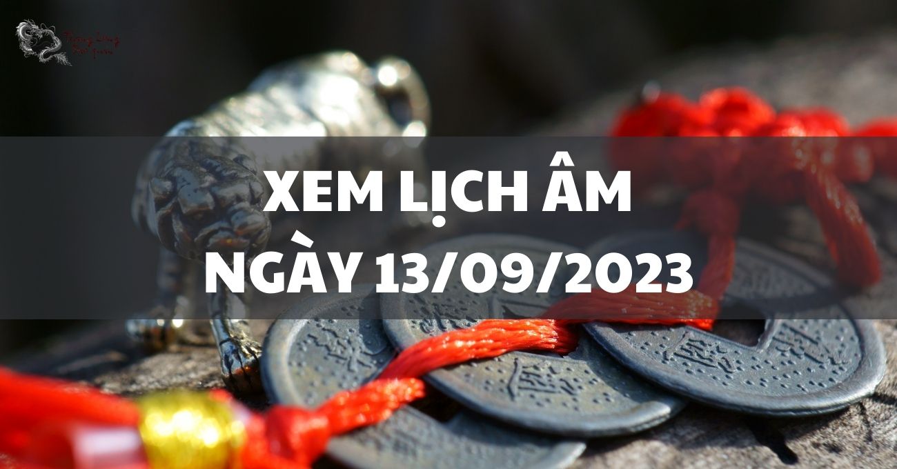 Lịch âm ngày 13/9/2023 có những điểm nào cần lưu ý
