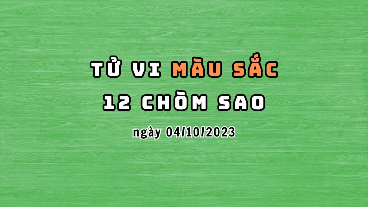 Màu may mắn cho 12 cung hoàng đạo ngày 04/10/2023