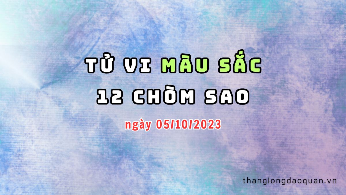 Màu sắc giúp 12 chòm sao PHÁT TÀI trong ngày 05/10/2023