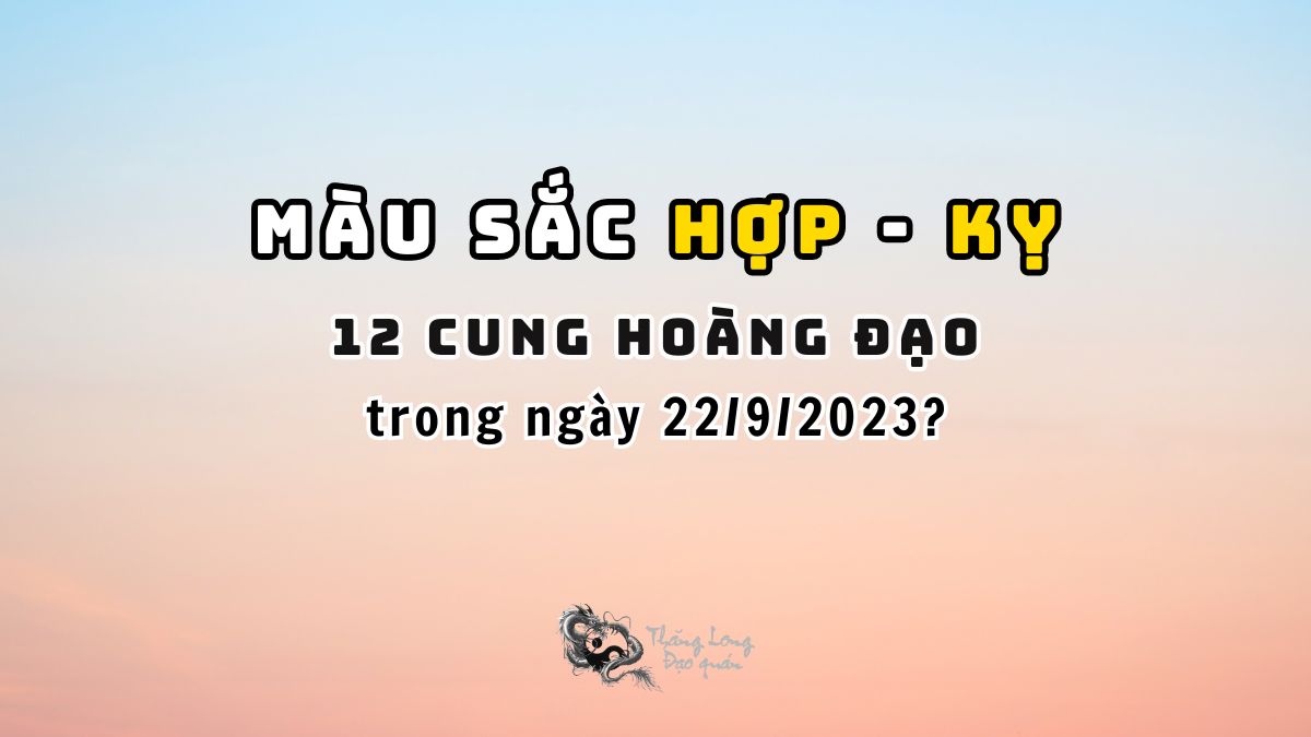 Màu may mắn của 12 cung hoàng đạo ngày 22/9/2023