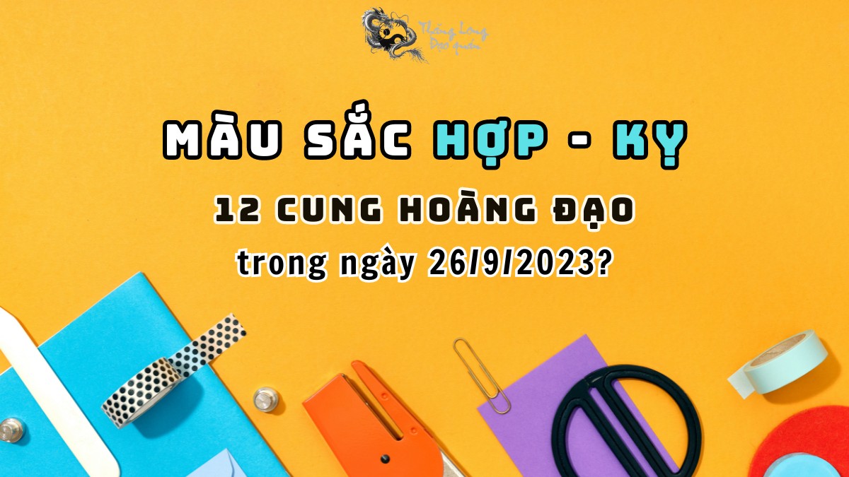 12 chòm sao nên dùng MÀU gì trong ngày 26/9/2023?