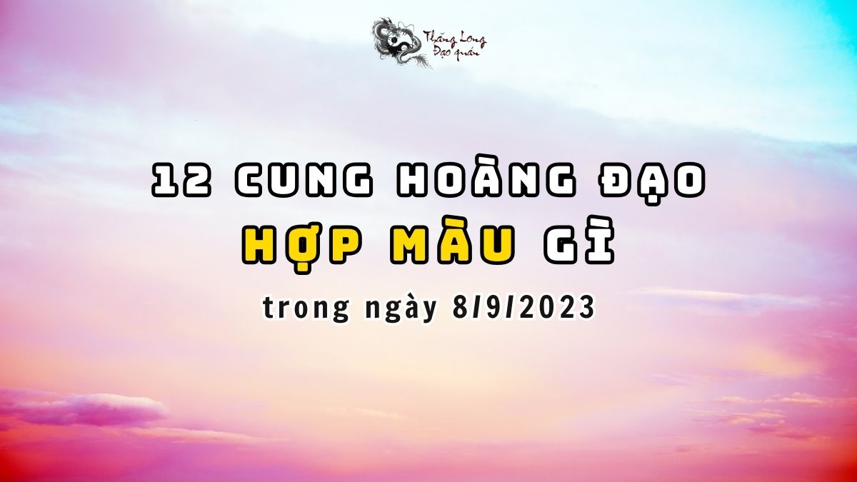 Màu Sắc nào hợp với 12 cung hoàng đạo trong ngày 8/9/2023