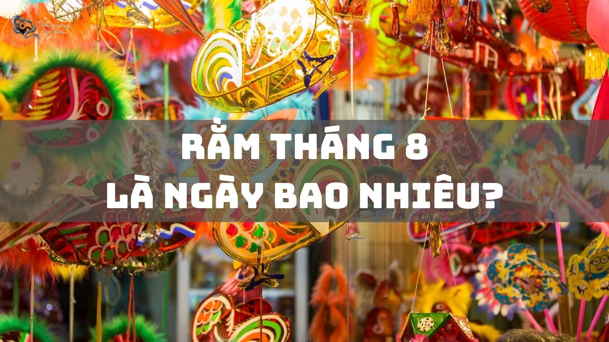 Rằm tháng 8 là ngày bao nhiêu?