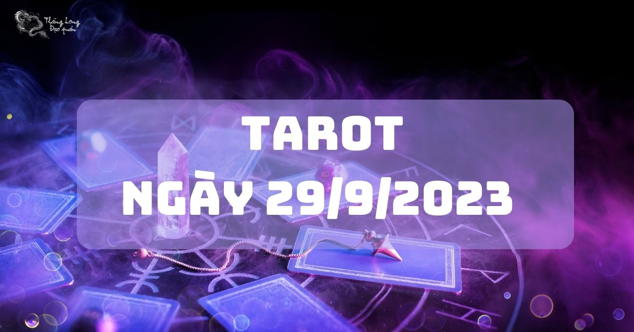 Đọc vị tarot ngày 29/9/2023 xem có những biến động gì?