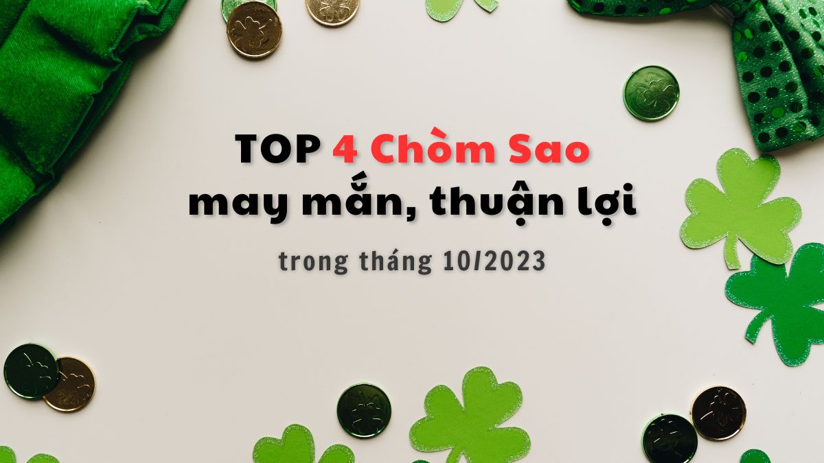 Các cung Hoàng Đạo này chú ý cực kỳ may mắn trong tháng 10/2023