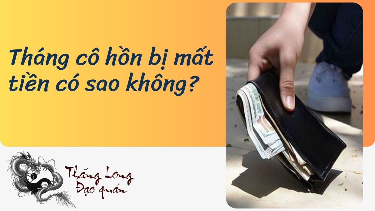 tháng cô hồn bị mất tiền có đen không