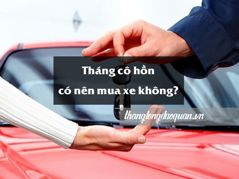 Tháng cô hồn có nên mua xe không