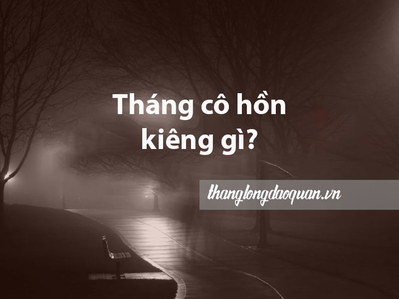 Tháng cô hồn kiêng gì