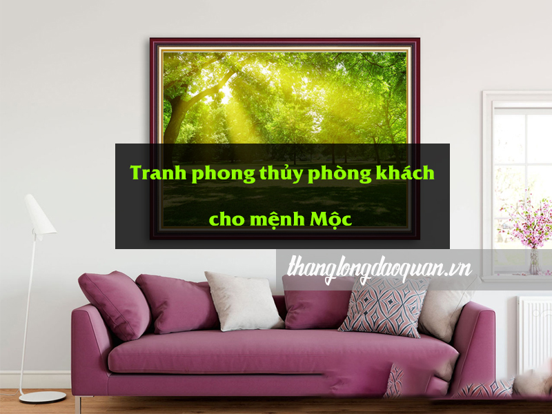 Tranh phong thủy phòng khách cho người mệnh Mộc