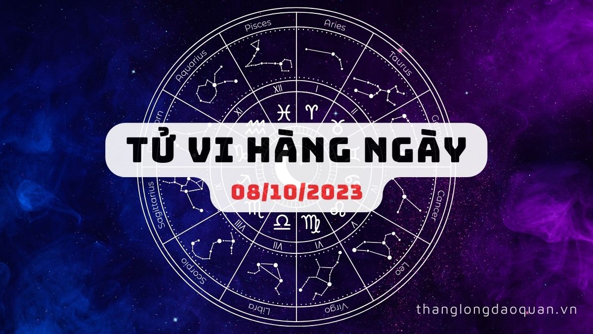 Tử vi ngày 08/10/2023 của 12 Cung Hoàng Đạo