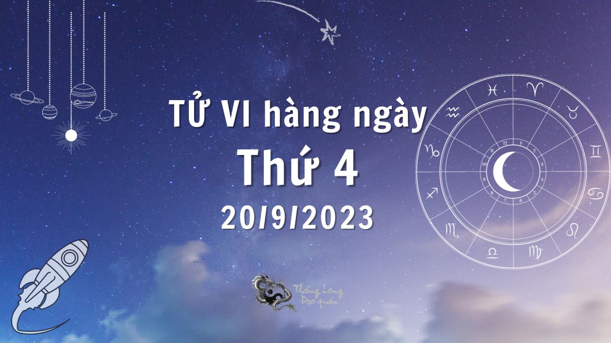 Tử vi ngày 20/9/2023 của 12 Cung Hoàng Đạo