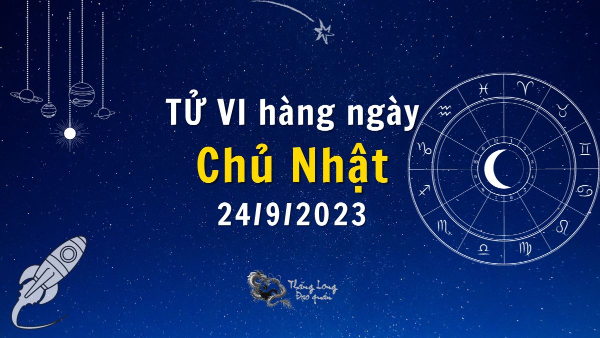 Tử vi ngày 24/9/2023 của 12 Cung Hoàng Đạo