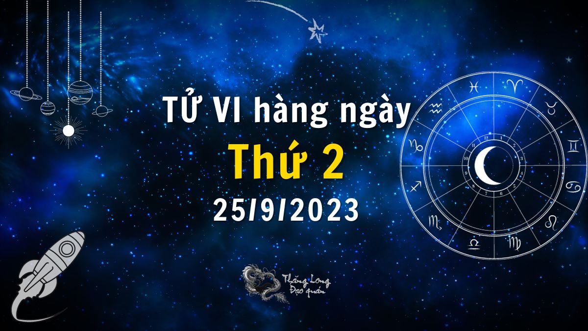 Tử vi ngày 25/9/2023 của 12 Cung Hoàng Đạo