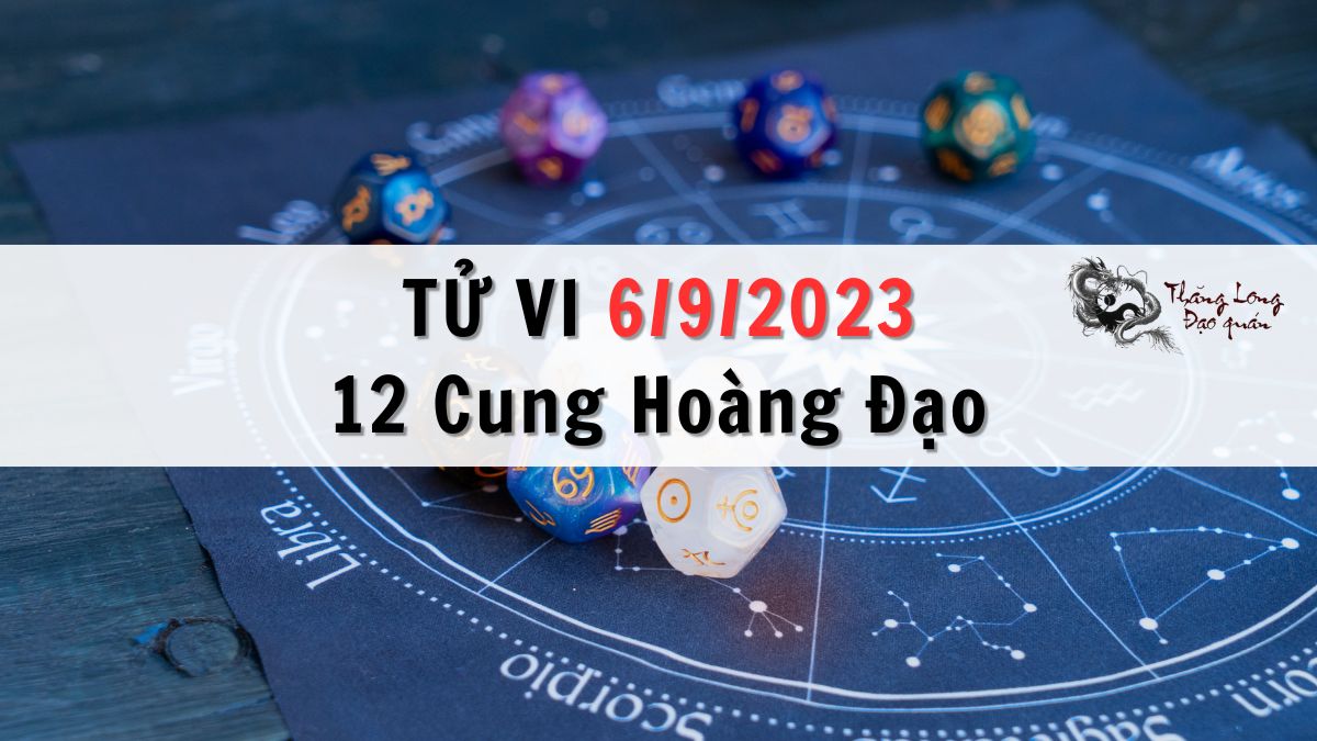 Tử vi ngày 6/9/2023 của 12 Chòm Sao