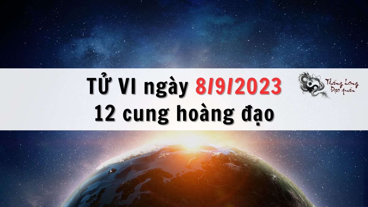 Tử vi ngày 8/9/2023 của 12 Chòm Sao
