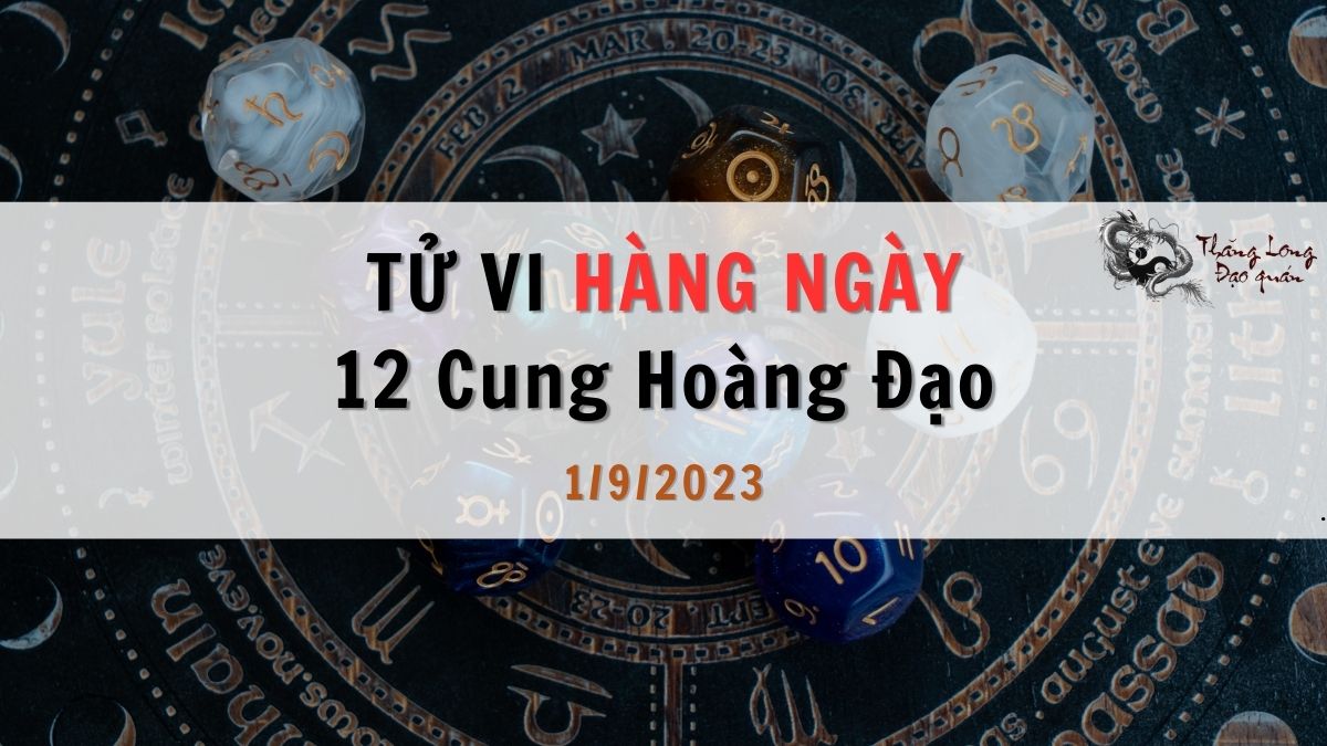 Tử vi ngày 1/9/2023 của 12 Chòm sao