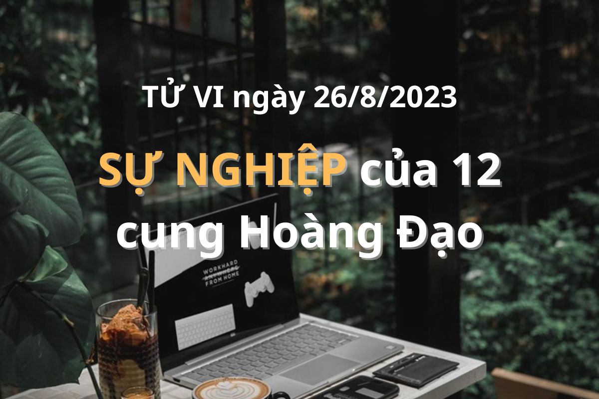 tu-vi-su-nghiep-ngay-26-8 (1)