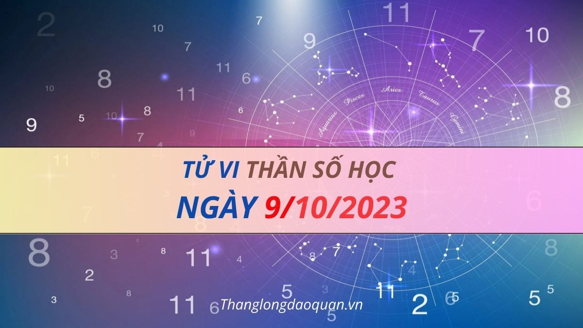 Tử vi thần số học ngày 9/10/2023.