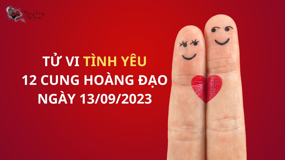 Tử vi tình yêu 12 cung hoàng đạo ngày 13/9/2023 sẽ có những biến động gì?