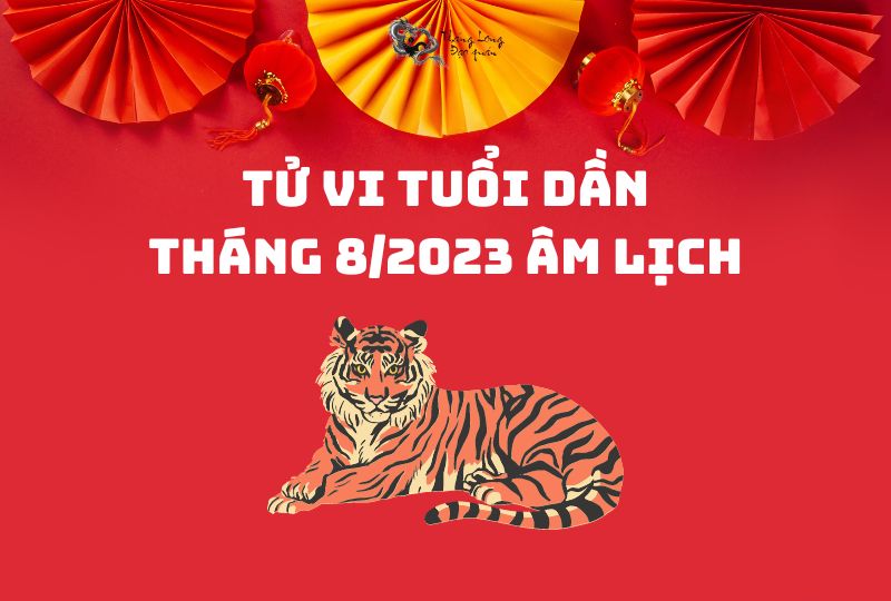 Tử vi tuổi Dần tháng 8/2023 có những biến động gì?