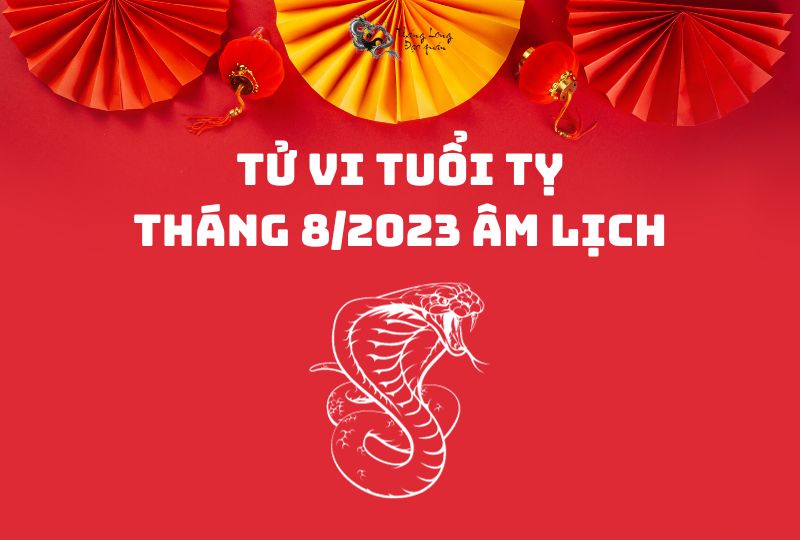Tử vi tuổi tỵ tháng 8/2023 â lịch có những biến động gì?