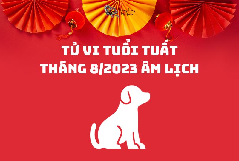 Tử vi tuổi Tuất tháng 8/2023 có những biến động gì?