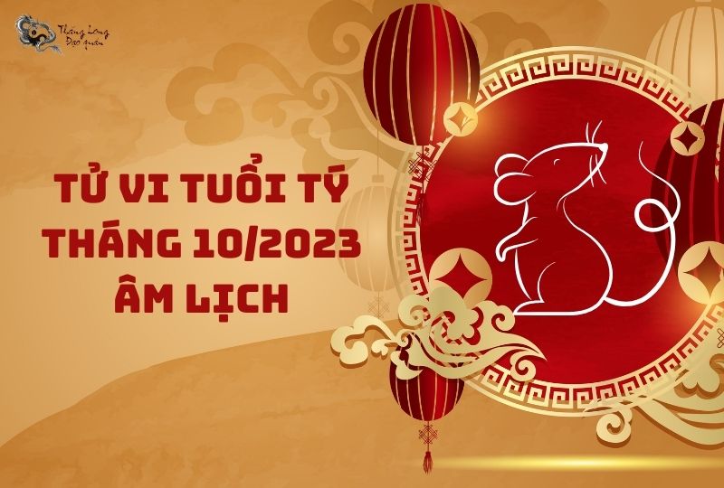 Tử vi tuổi Tý tháng 10/2023 âm lịch có những biến động gì?
