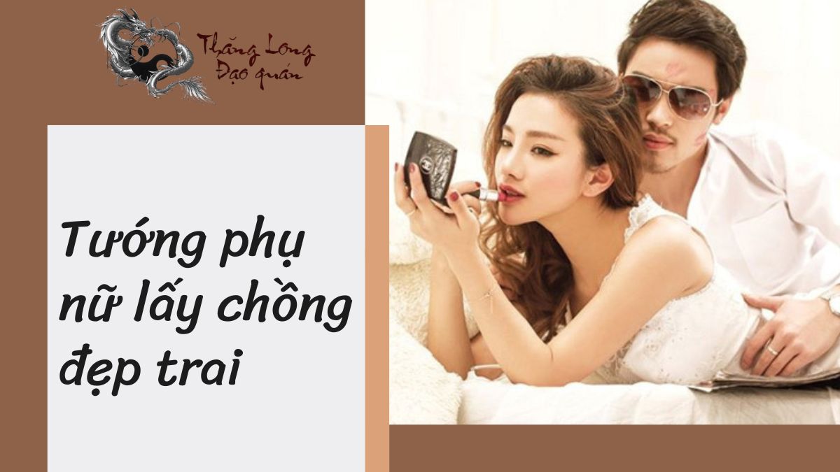 tướng phụ nữ lấy chồng đẹp trai
